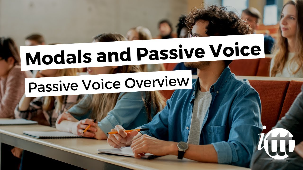 Passive Voice Overview | Modals and Passive Voice