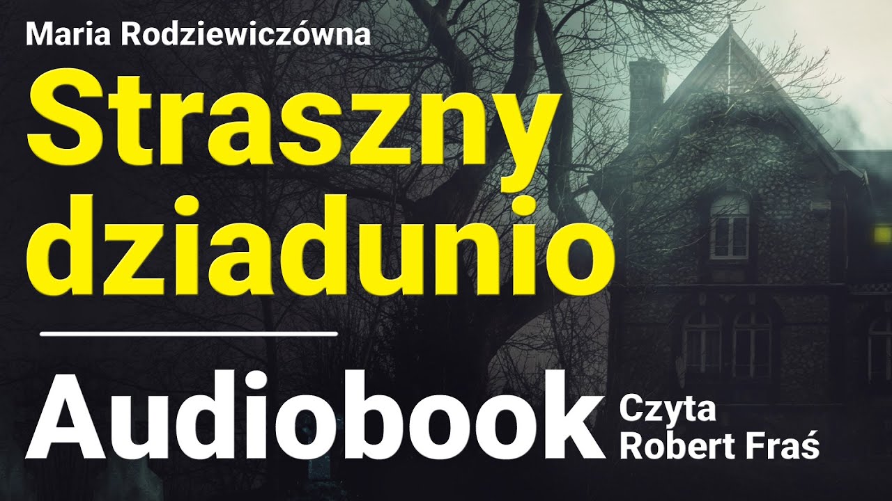 Maria Rodziewiczówna – Straszny dziadunio | Czyta Robert Fraś | AUDIOBOOK PL | Klasyka