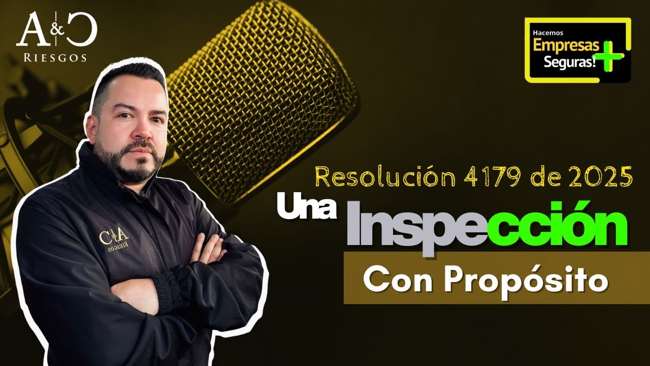 Hablemos de “Una Inspección con Propósito” según la Resolución 4179 de 2025 del MinTrabajo.