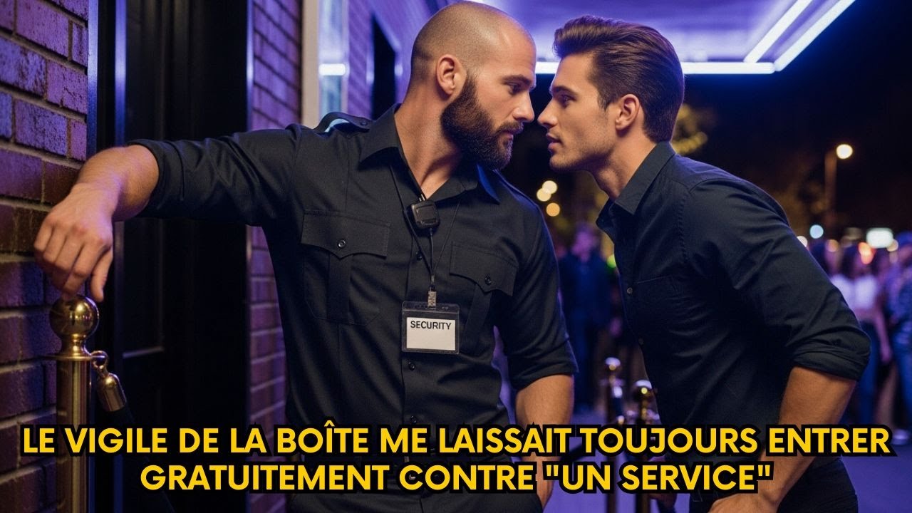 Le vigile de la boîte me laissait toujours entrer gratuitement contre 