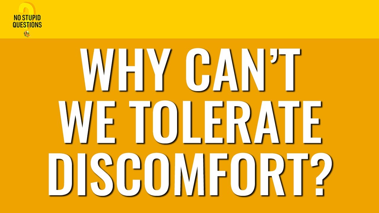 202. Why Can’t We Tolerate Discomfort? | No Stupid Questions
