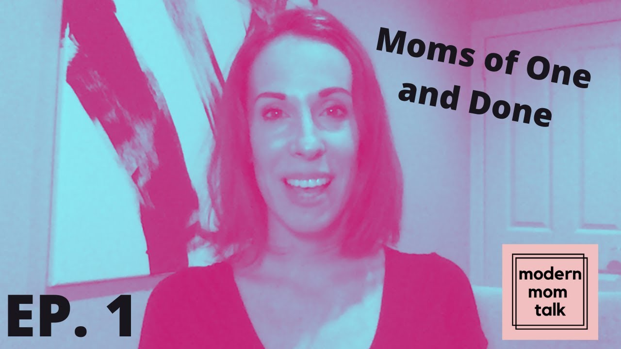 Modern Mom Talk: Moms of One and Done