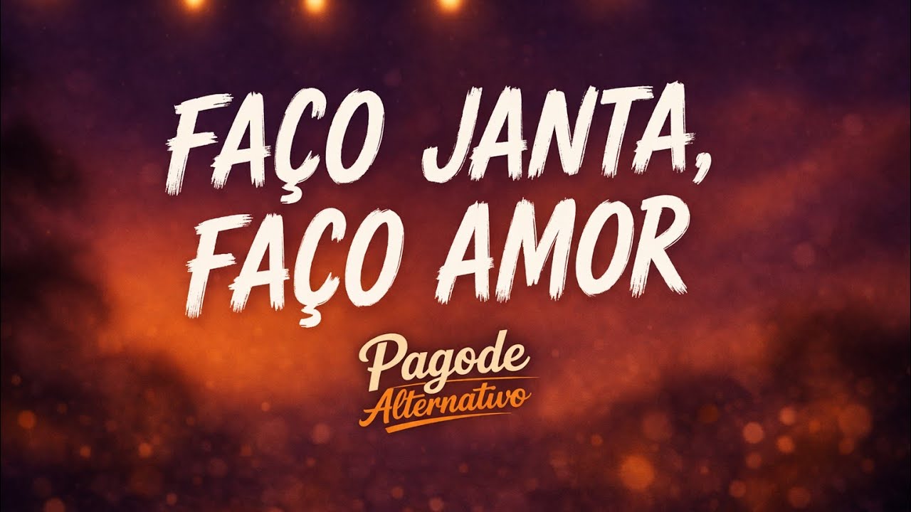 FA&Ccedil;O JANTA, FA&Ccedil;O AMOR | PAGODE ALTERNATIVO 