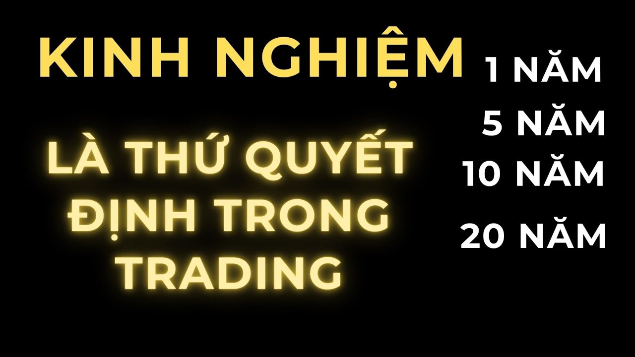 Trong Trading, Kinh Nghiệm Quyết Định Thành Bại Đến Mức Nào?