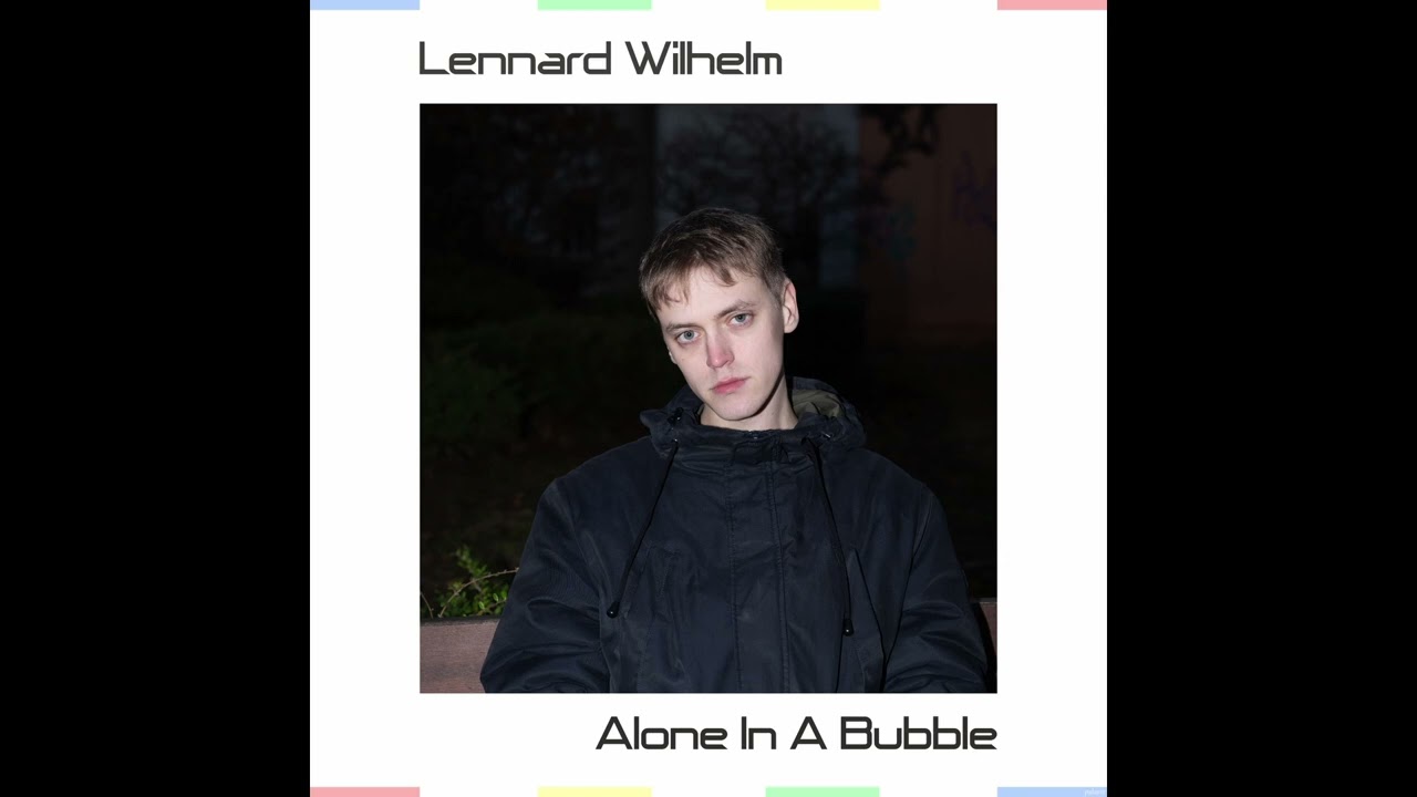 Lennard Wilhelm - Alone In A Bubble (Official Audio)