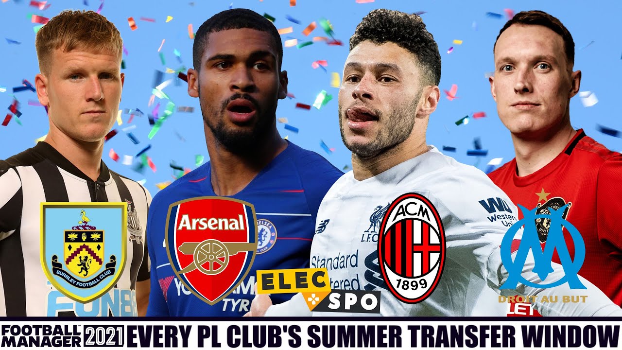 Every Premier League Club's Summer Transfer Window According To Football Manager 2021