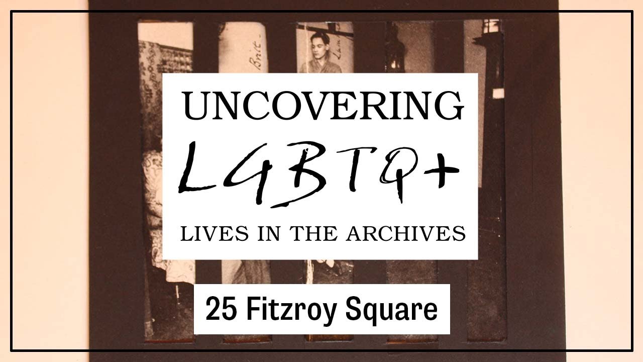 25 Fitzroy Square - Uncovering LGBTQ+ Lives in the Archives