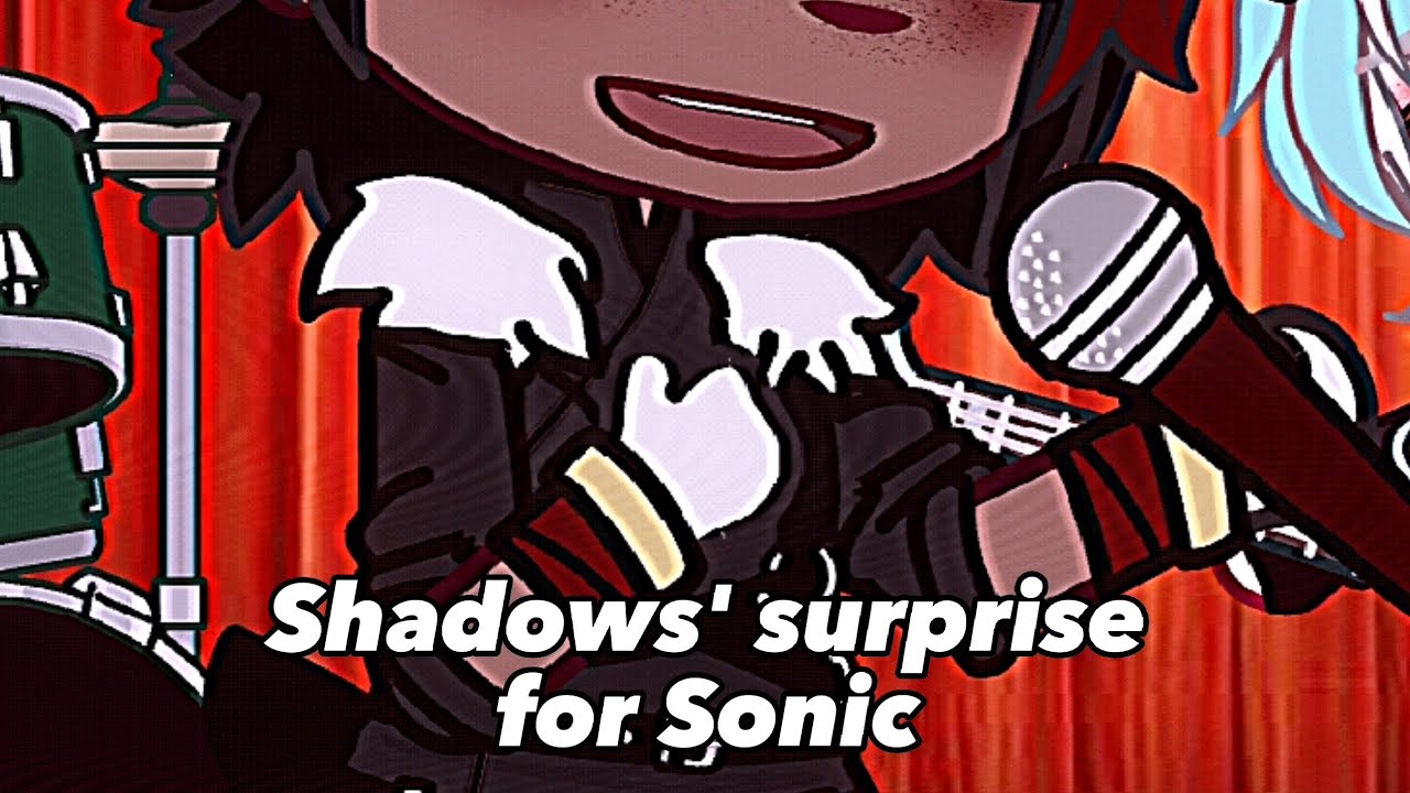 ♡︎𝐒𝐇𝐀𝐃𝐎𝐖𝐒' 𝐒𝐔𝐏𝐑𝐈𝐒𝐄 𝐅𝐎𝐑 𝐒𝐎𝐍𝐈𝐂♡︎//Sonadow//Shadow x Sonic Gacha Nox//ShadowsFluffyChestFur