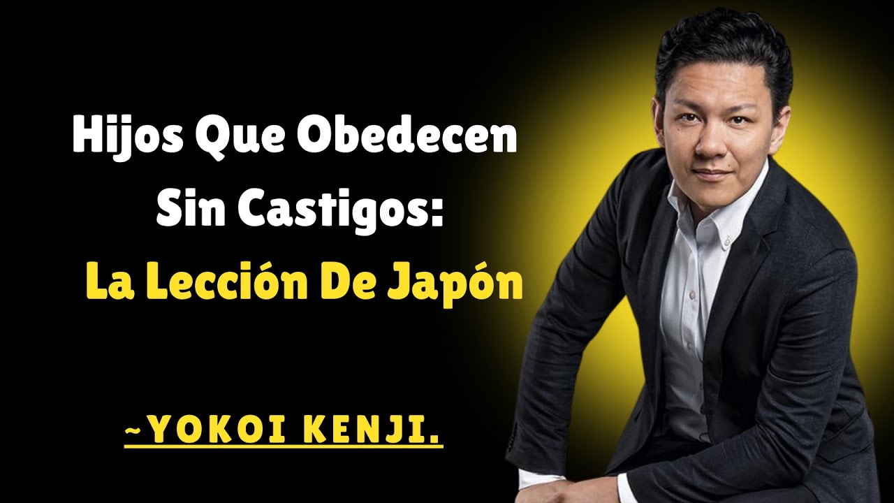 CÓMO Lograr HIJOS que obedecen al Estilo Japonés | Yokoi Kenji