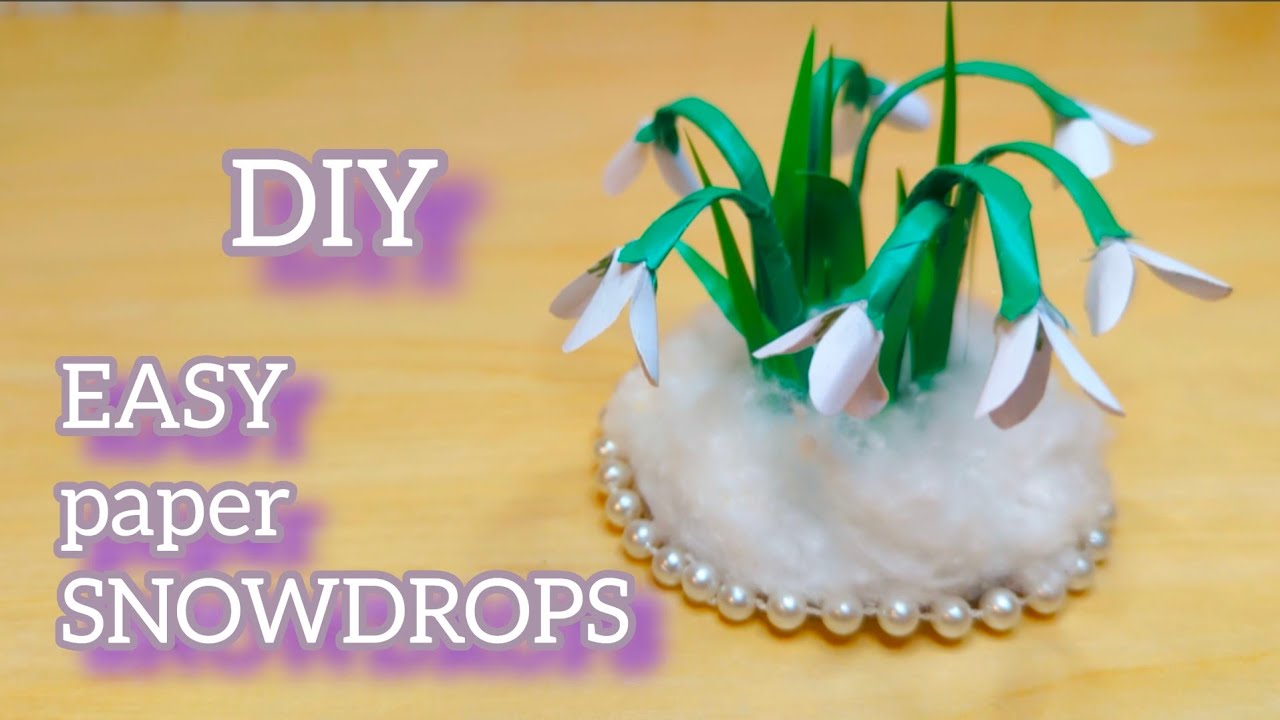 DIY easy paper SNOWDROPS. Home decor.