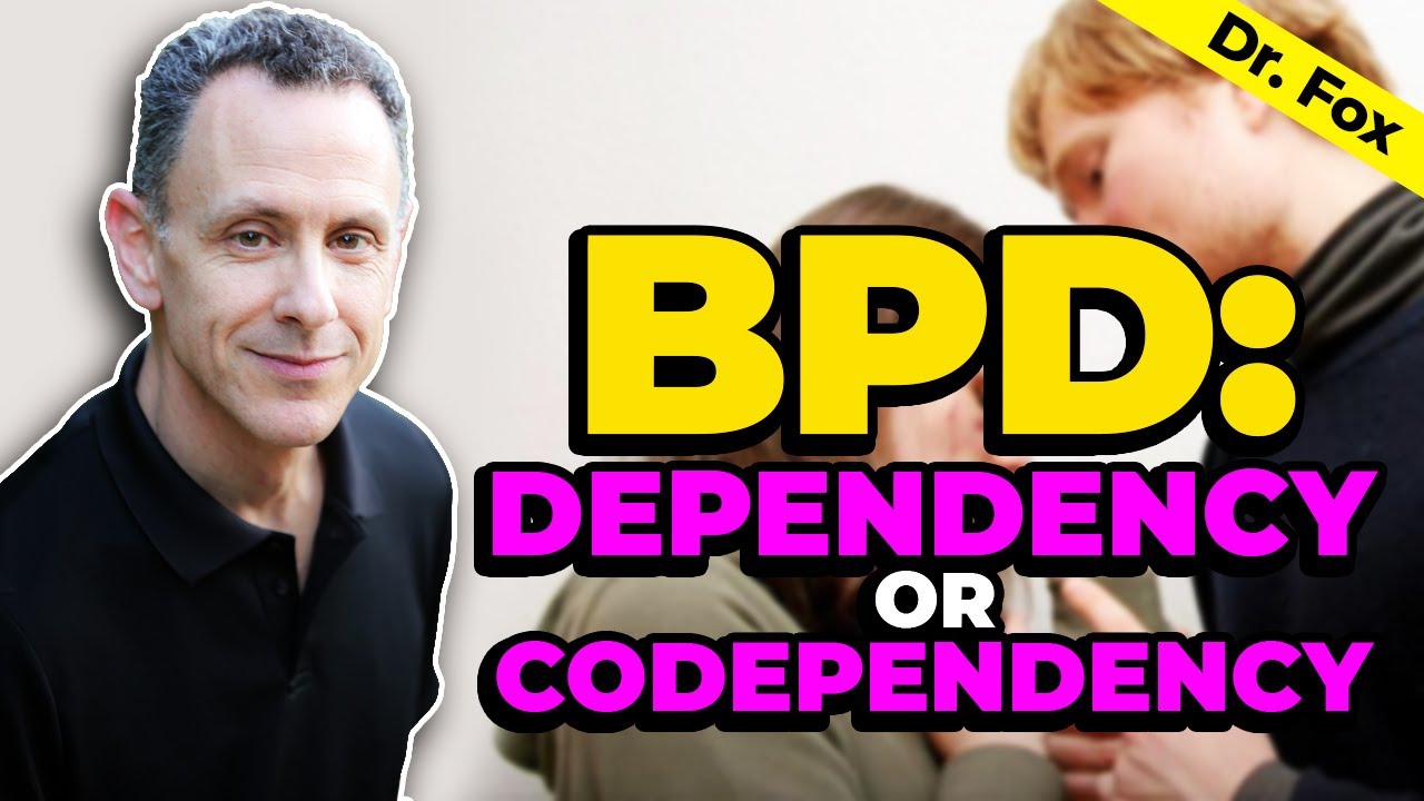 Dependency, Codependency, and BPD (Borderline Personality Disorder)