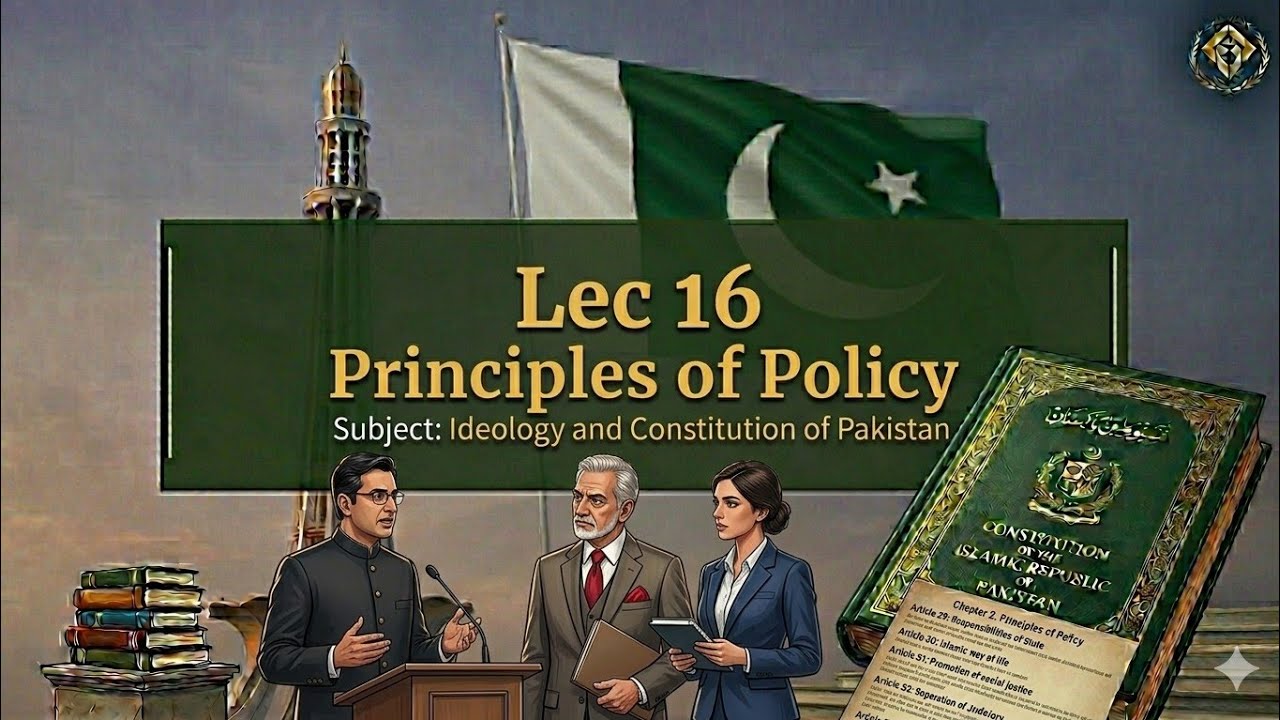 Lec 16: Principles of Policy in Pakistan | Ideology and Constitution of Pakistan #bs #ada #ads