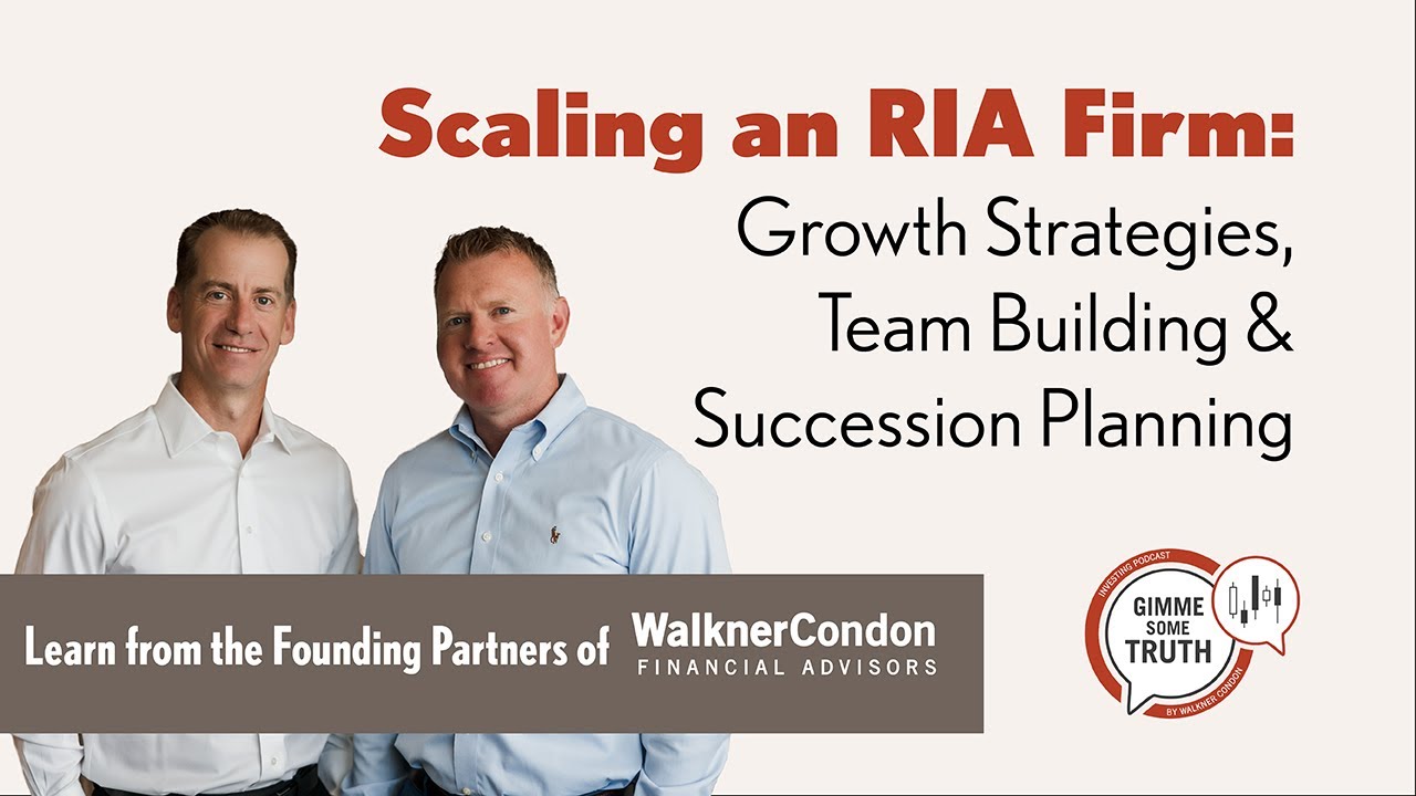 Scaling an RIA Firm: Growth Strategies, Team Building & Succession Planning