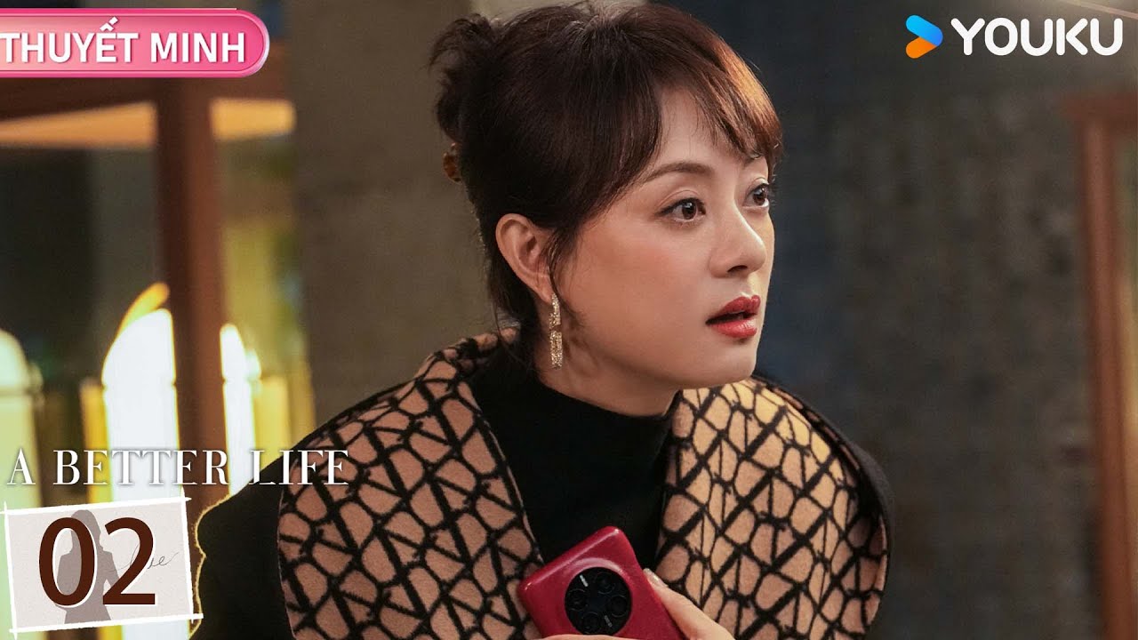 [THUYẾT MINH] Cuộc Sống Tươi Đẹp - Tập 02 | 🔥 Bão tố qua đi, tình - nghiệp rực rỡ! | YOUKU