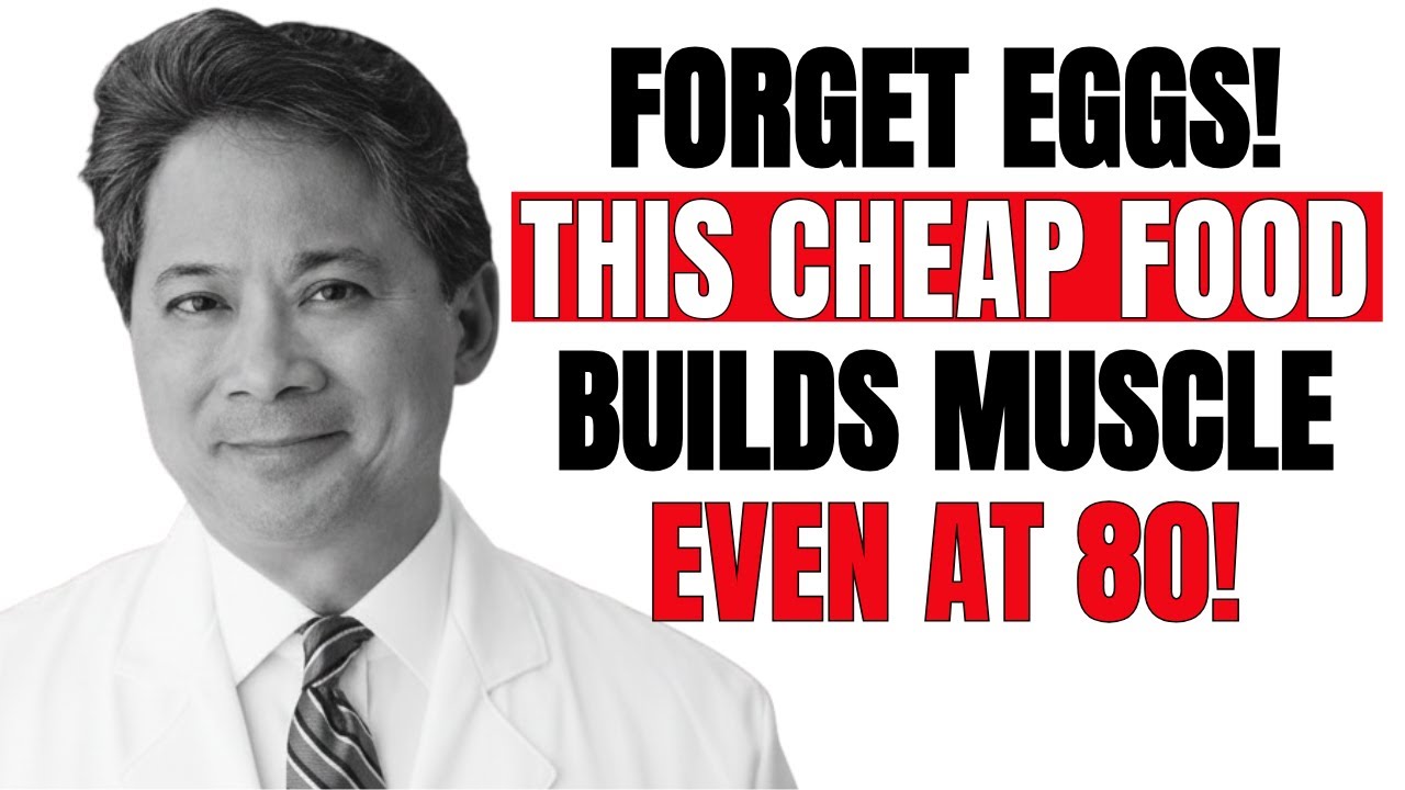 Over 60? FORGET EGGS – THESE 7 CHEAP FOODS BUILD MUSCLE FAST EVEN AT 70 | Dr. William Li