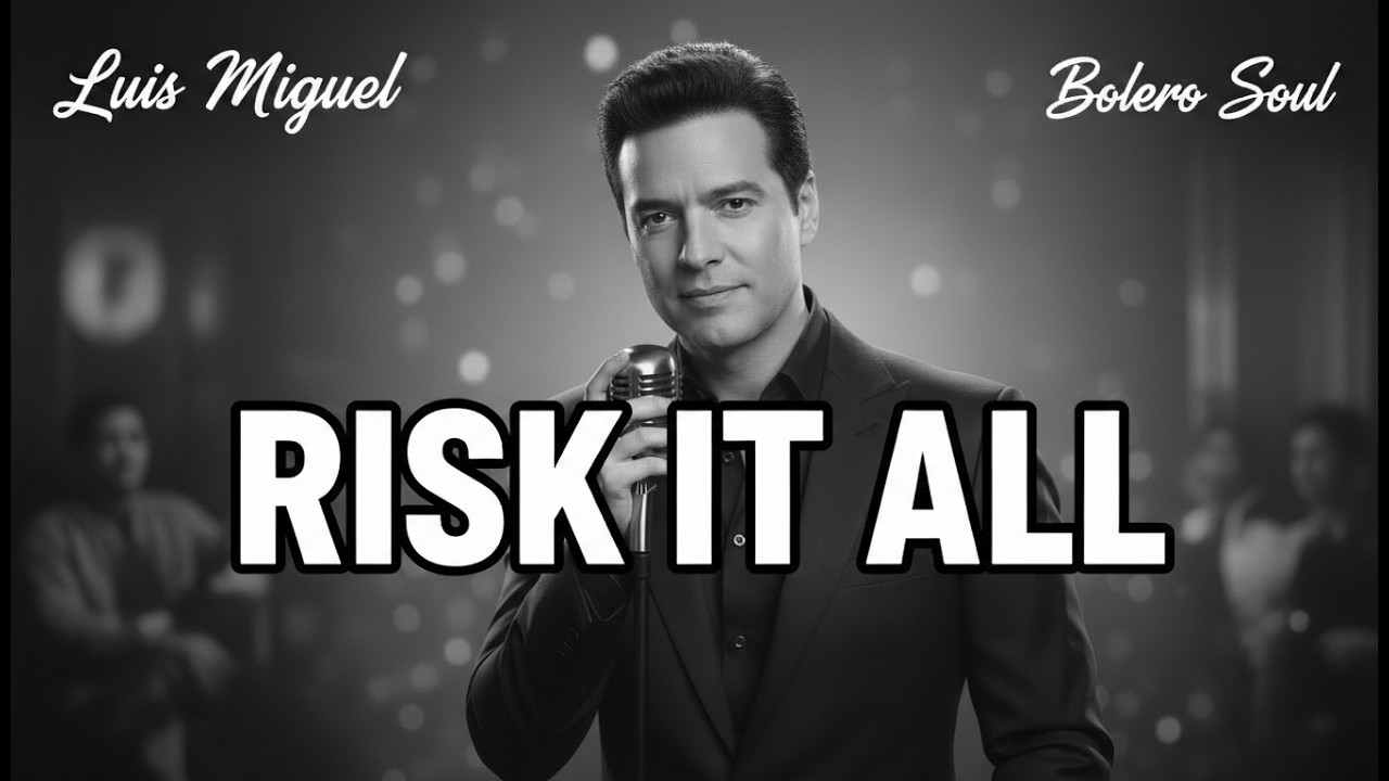 Risk It All | Bolero Soul Spainish | Luis Miguel