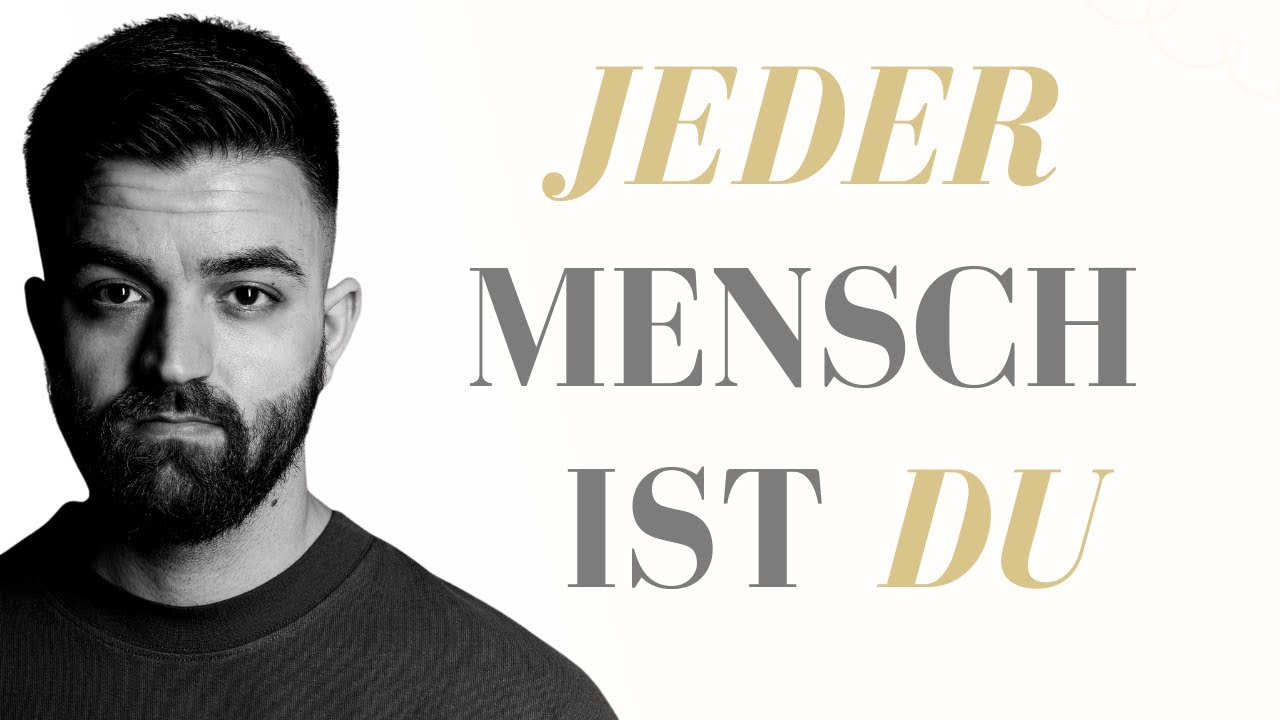 Es Gibt Nur EIN Bewusstsein (Jeder Mensch ist dein ausgedrücktes Selbst)