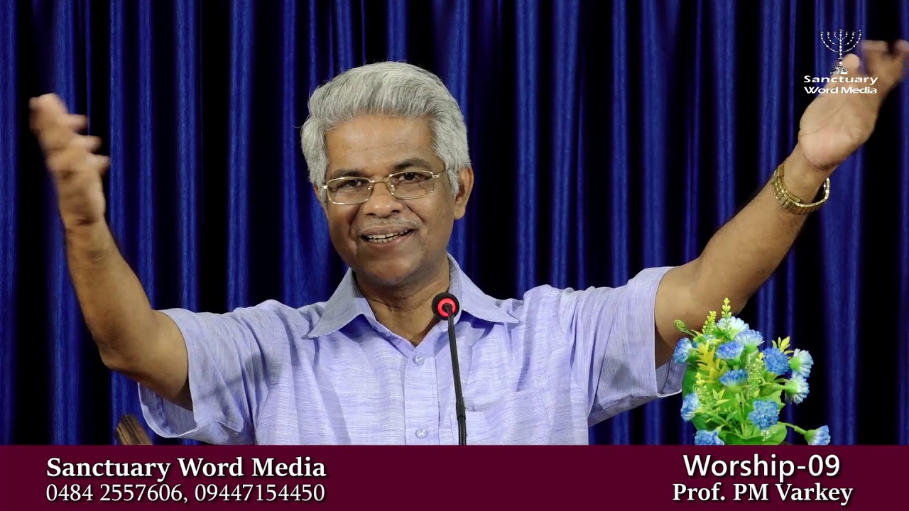 WORSHIP- part 09- Prof  PM Varkey@03 09 19