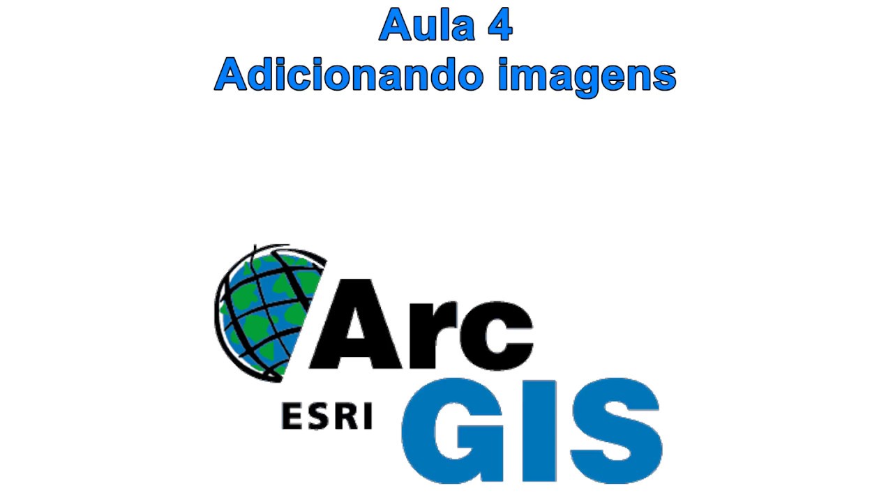 Tutorial ArcGIS Básico - Aula 4 - Adicionando imagens (satélite, foto aérea etc.)