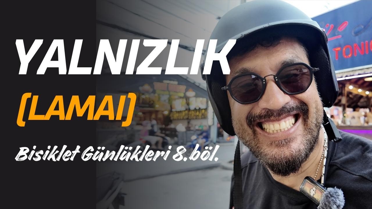 YALNIZLIK TERCİHİNİZ Mİ? - TAYLAND - LAMAI - Bisiklet Günlükleri 8. bölüm