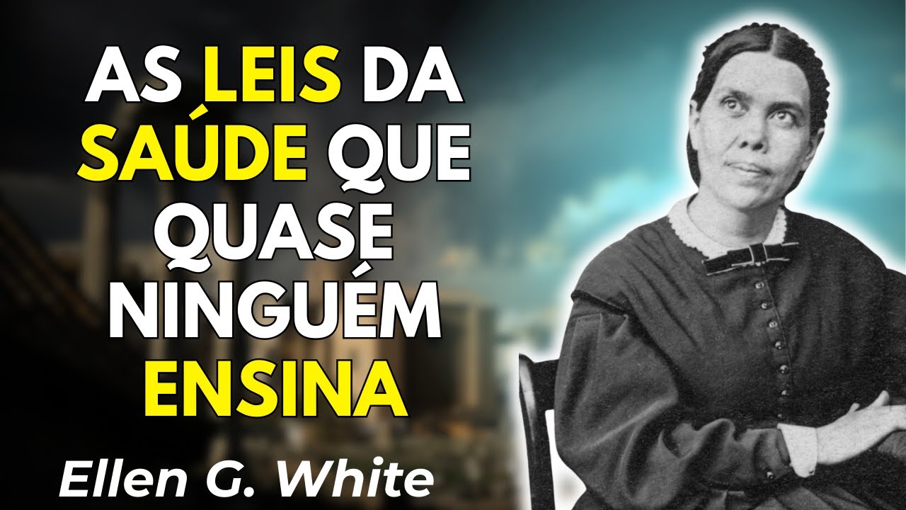 Educação Para a Saúde: As Leis Divinas Que Precisam Ser Ensinadas Urgentemente | Ellen White