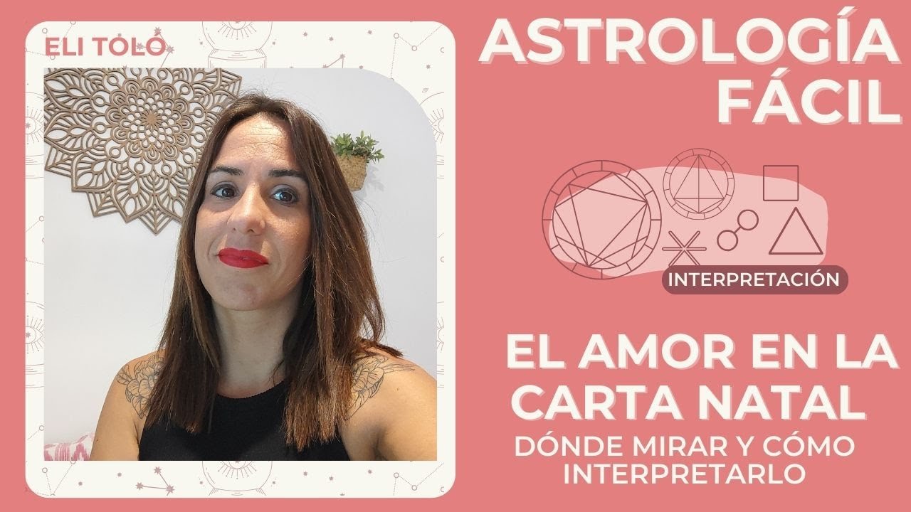 Astrología Fácil: El Amor en la carta Natal - Cómo y dónde mirar