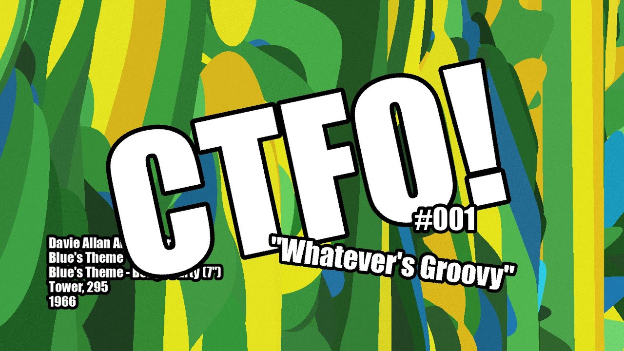 CTFO 001 Whatever's Groovy