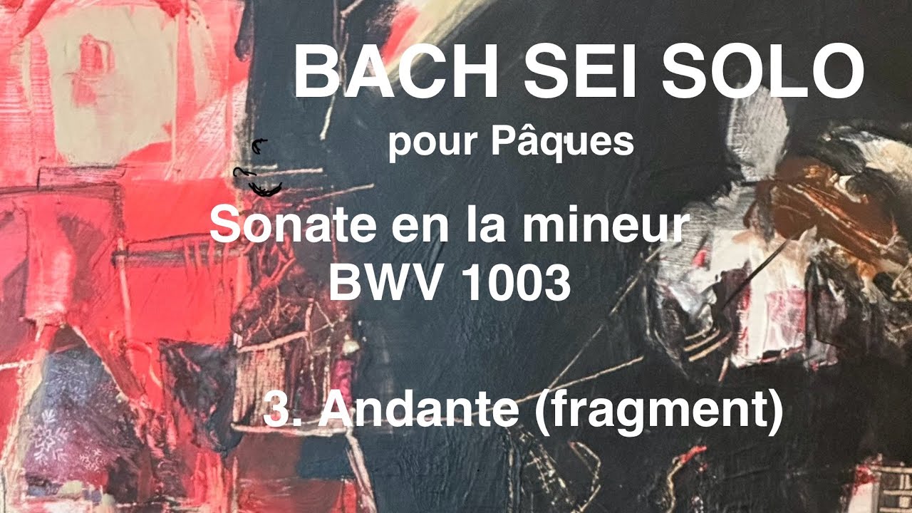 Johann Sebastian BACH, Andante de la sonate la-mineur BWV 1003 (fragment)