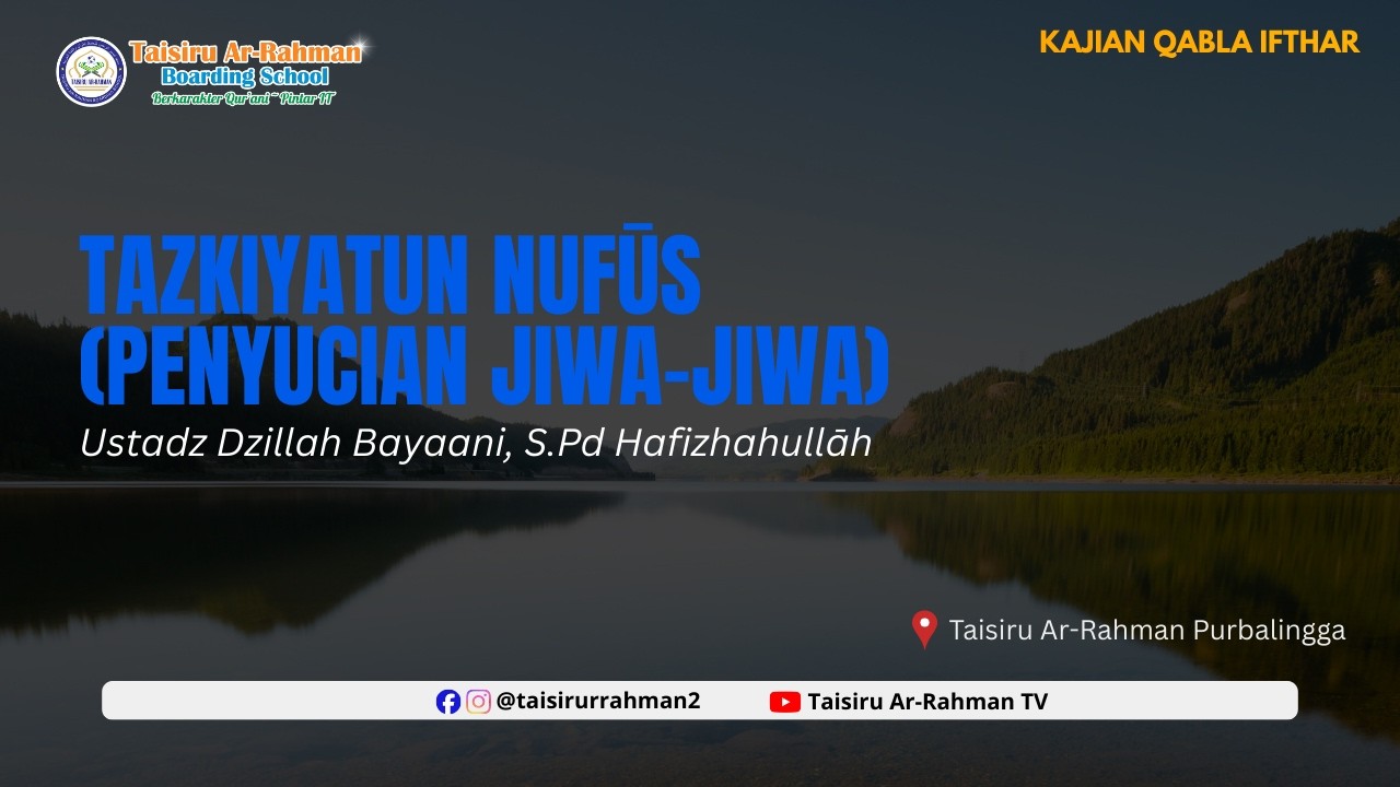 [🔴 LIVE] Tazkiyatun Nufūs(Penyucian Jiwa-Jiwa) | Ustadz Dzillah Bayaani, S.Pd Hafizhahullāh