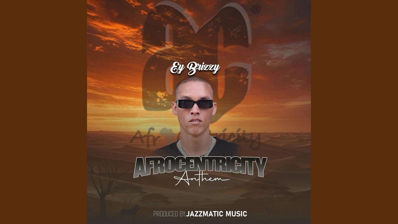 Afrocentricity Anthem (feat. Ey Brizzy & Afrocentricity)