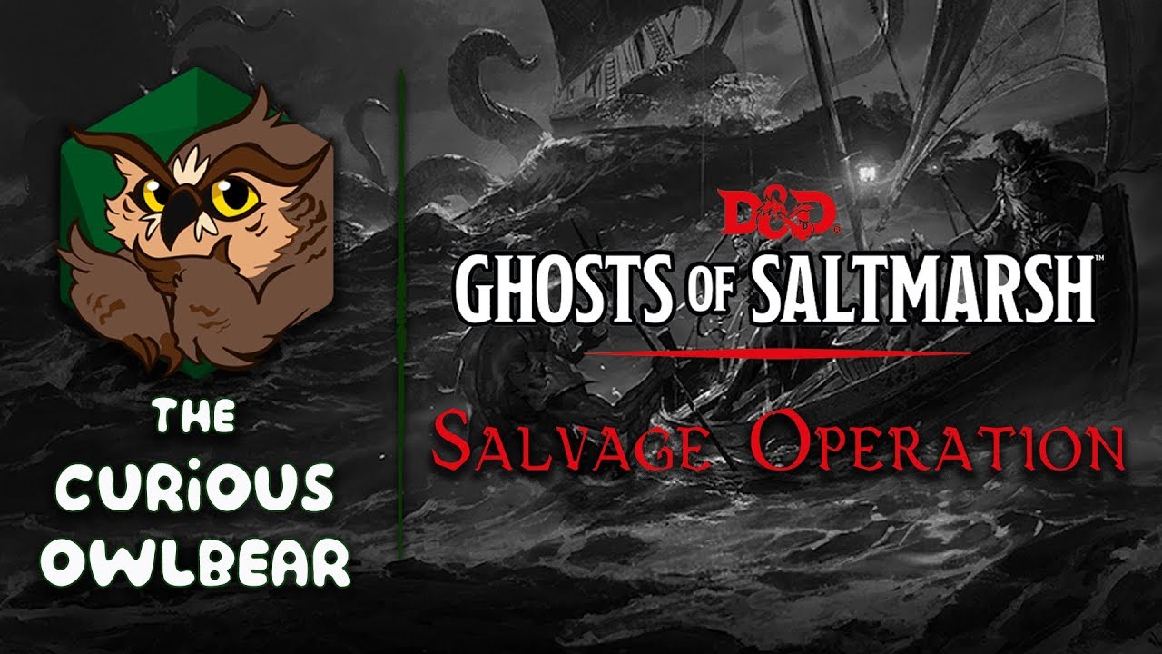 D&D Ghosts of Saltmarsh: Salvage Operation