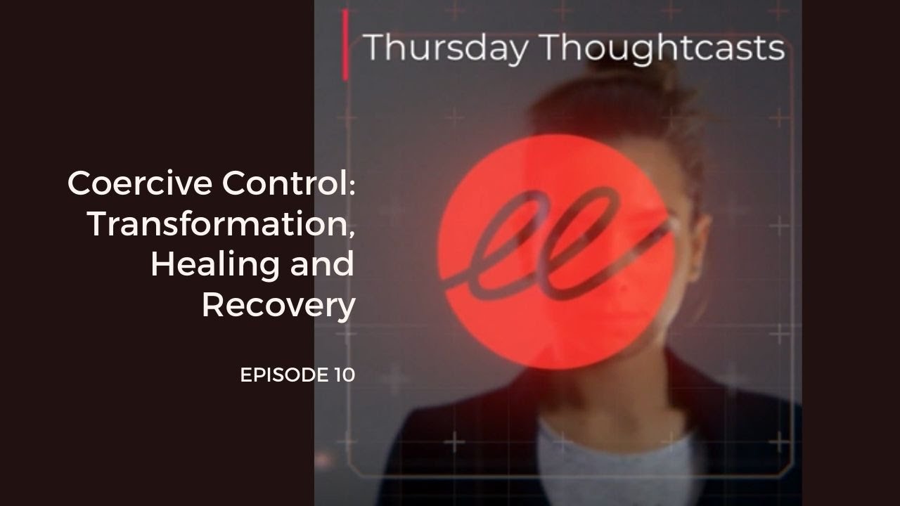 Coercive Control: Transformation, Healing and Recovery &ndash; Episode 10