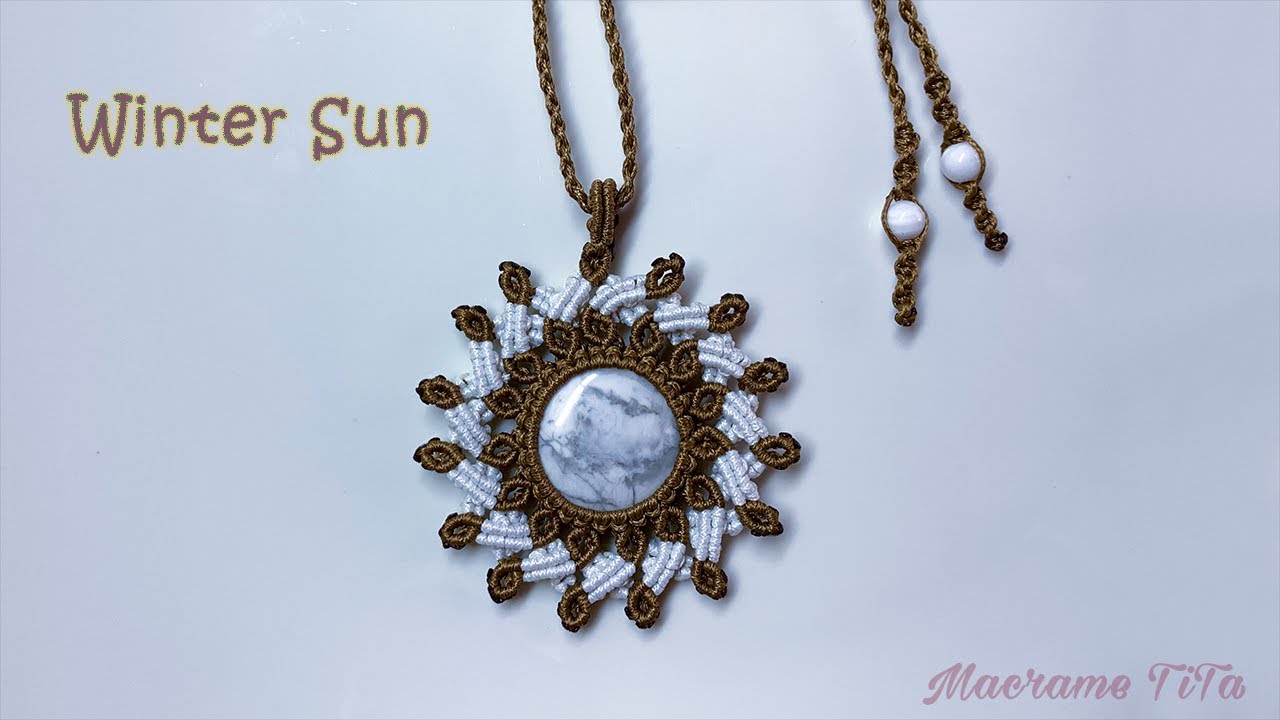 Macrame necklace tutorial: How to make the winter sun Pendant  - Thắt dây chuyền Mặt Trời Mùa đông