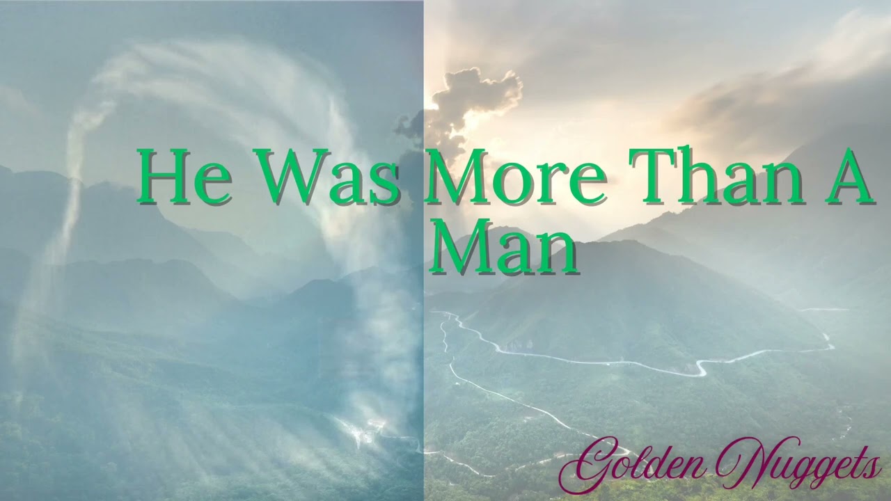 He was more than a Man