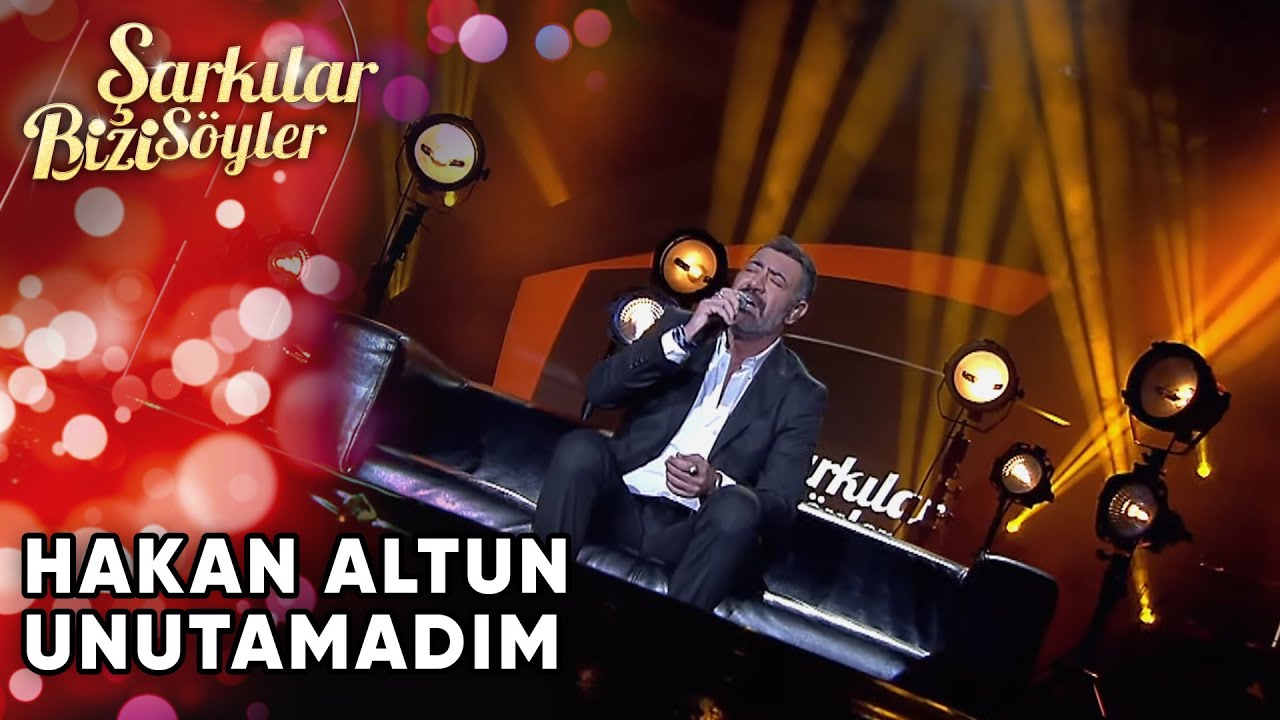 Hakan Altun  - Unutamadım | Şarkılar Bizi S&ouml;yler | Performans