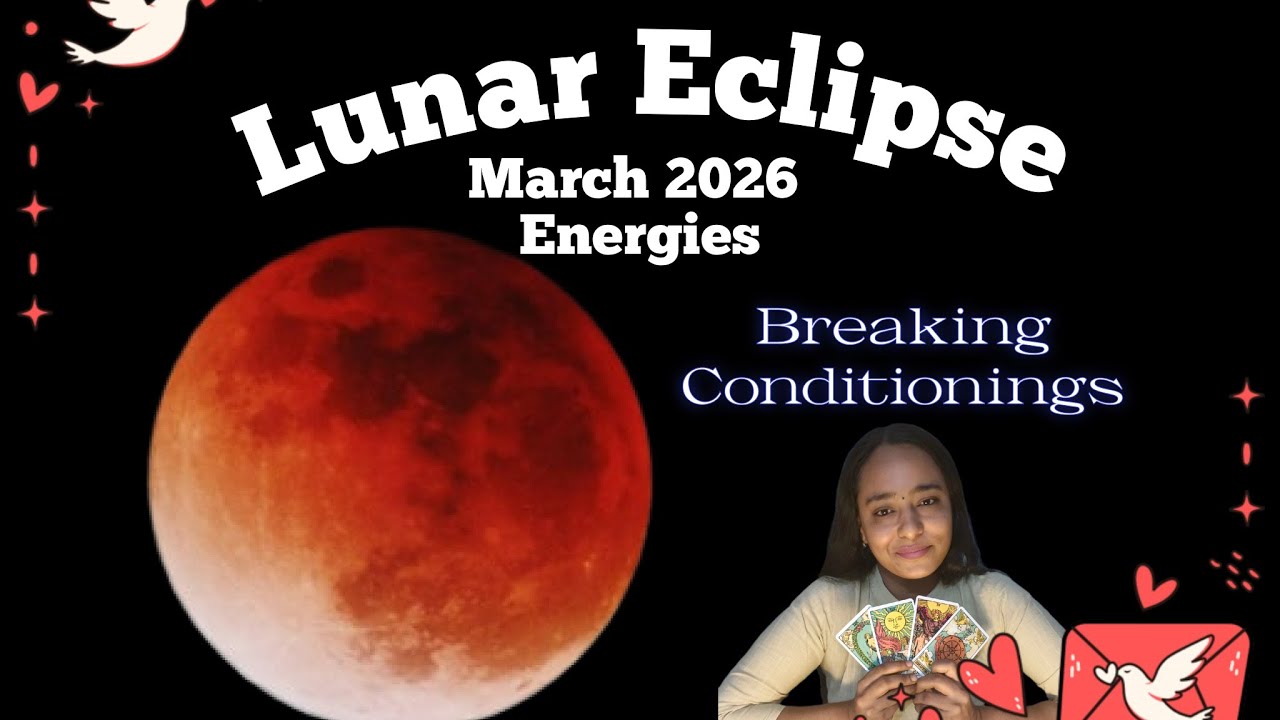 Deep Seated Patterns and Conditioning is coming on surface | Lunar Eclipse Energies | March 2026