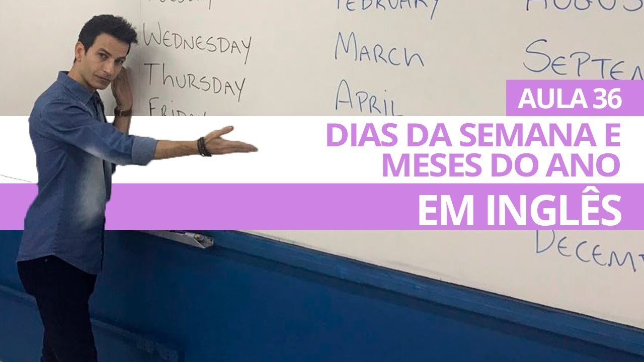 DIAS DA SEMANA E MESES DO ANO EM INGLÊS - AULA 36 PARA INICIANTES - PROFESSOR KENNY