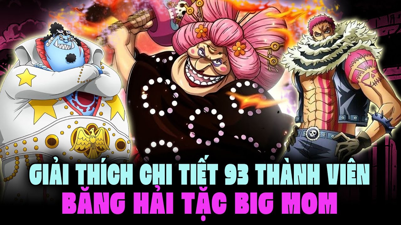 Giải Thích Chi Tiết 93 Thành Viên Của Băng Hải Tặc Big Mom Trong One Piece