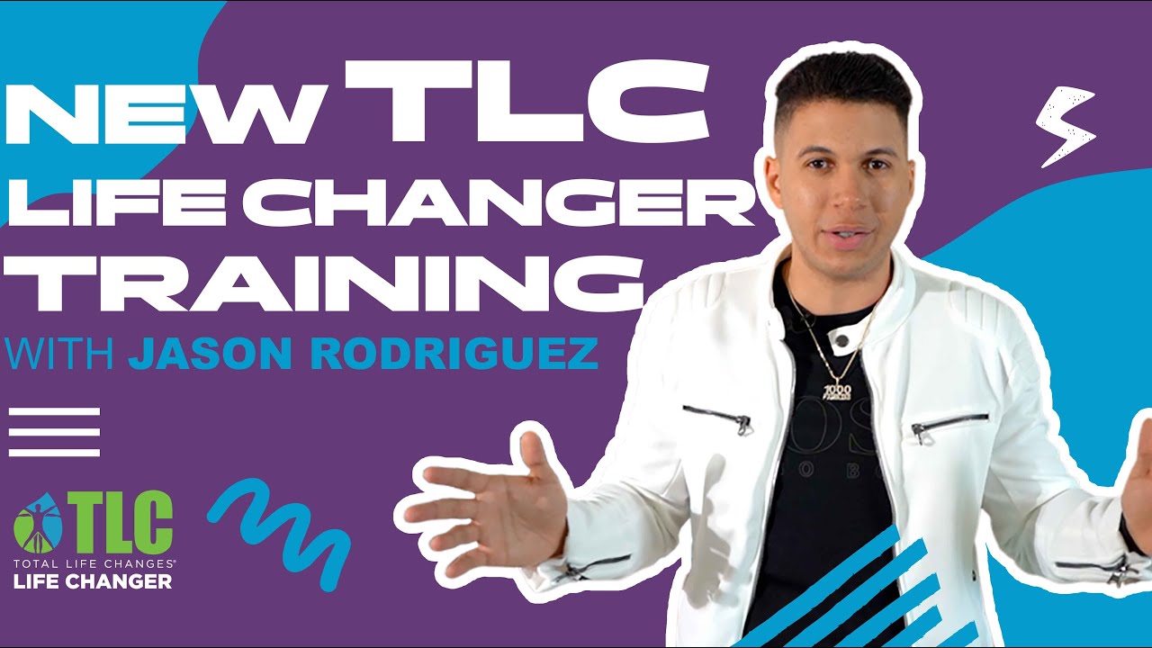 New TLC Life Changer Training with Jason Rodriguez | Fast Start Welcome Video