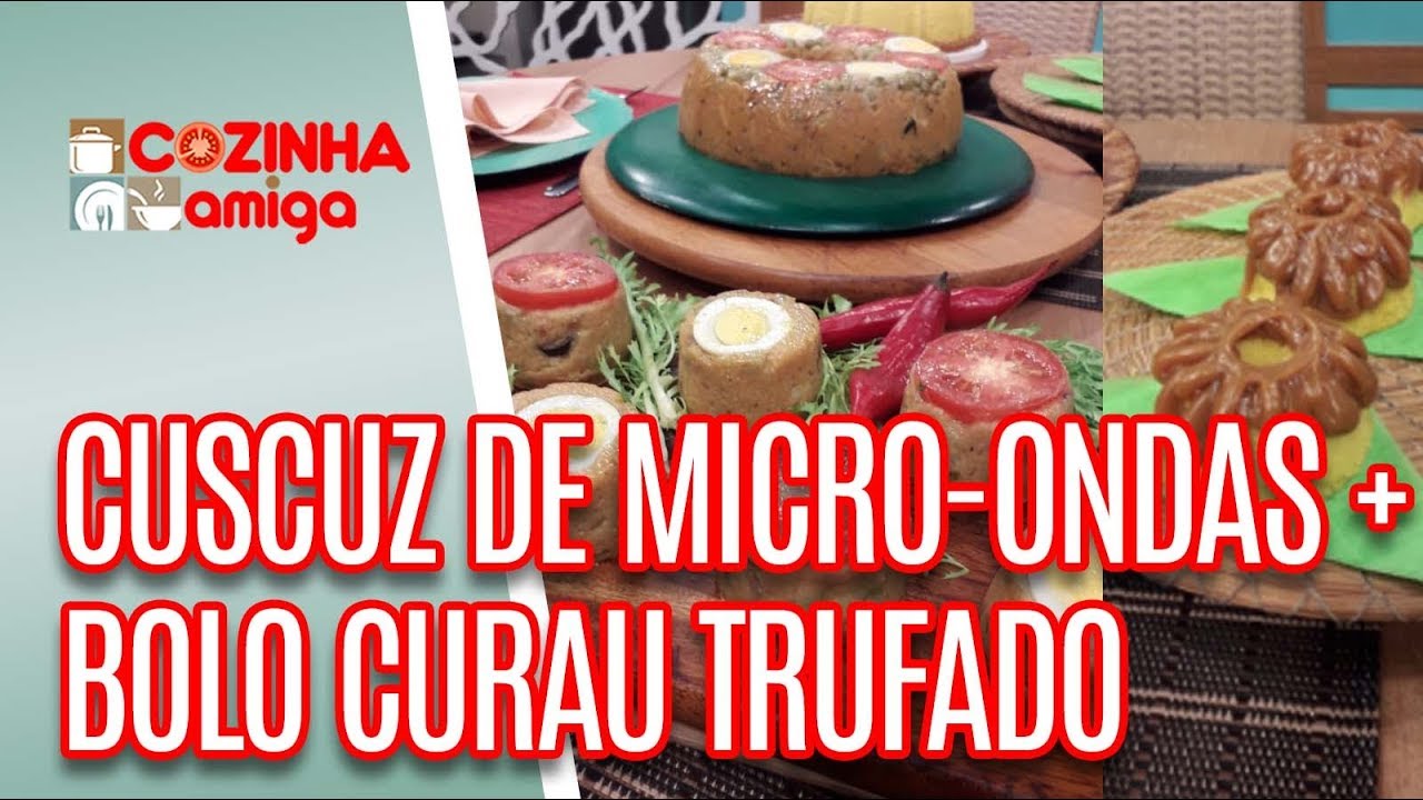 Cuscuz de micro-ondas + Bolo curau trufado - Silvia Branconaro | Cozinha Amiga (29/07/19)