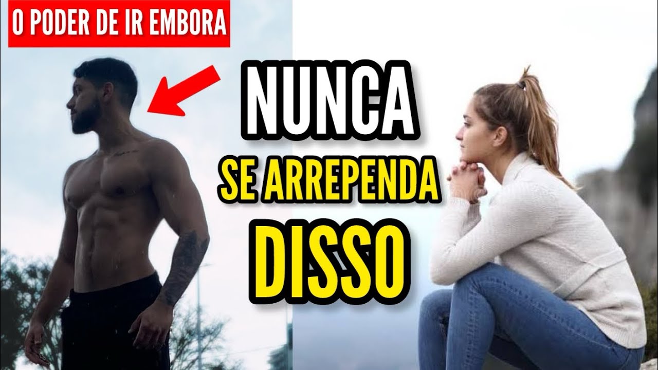 O PODER DE IR EMBORA | Por Que Voc&ecirc; Nunca Deveria Se Arrepender Disso