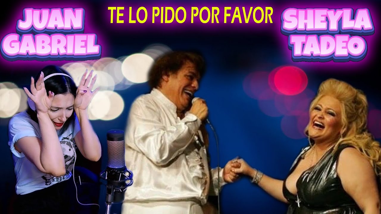 JUAN GABRIEL - SHEYLA TADEO - Te lo pido por favor | CANTANTE ARGENTINA - REACCION & ANALISIS