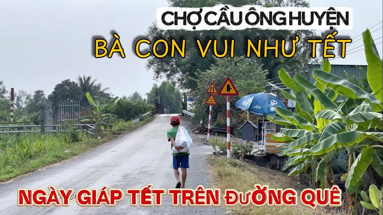 Đức Ho&agrave;, Đường Qu&ecirc; Ng&agrave;y Gi&aacute;p Tết | Qua Chợ Cầu &Ocirc;ng Huyện Ai Cũng Vui Như Tết