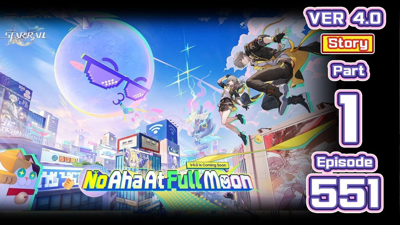 Me vs Honkai Star Rail Ep 551 - Version 4.0 - Story - No Aha at Full Moon - Part I