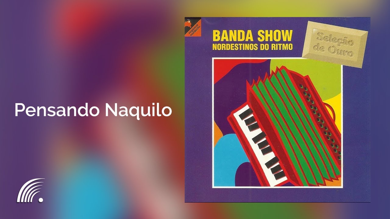 Nordestinos do ritmo - Pensando Naquilo - Seleção de Ouro - Banda Show