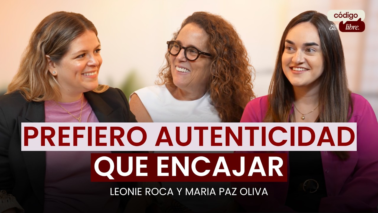 El costo de no ser genuina con Leonie Roca y María Paz Oliva | Código Libre EP07