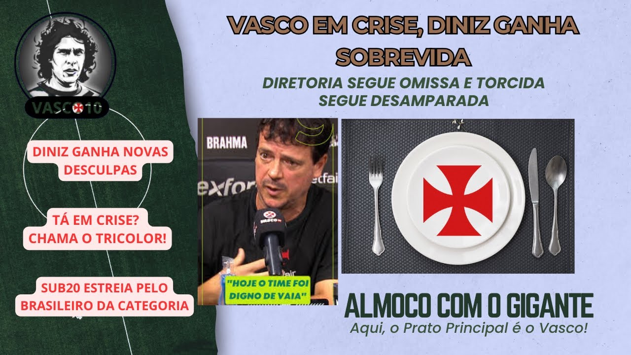 VASCO EM CRISE, DINIZ GANHA SOBREVIDA. DIRETORIA OMISSA, TORCIDA DESAMPARADA. ALMOÇO COM O GIGANTE 2