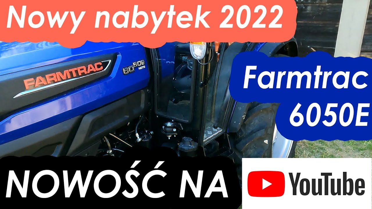 Nowy nabytek 2022 Farmtrac 6050E Prezentacja walkaround  Nowość na Youtube