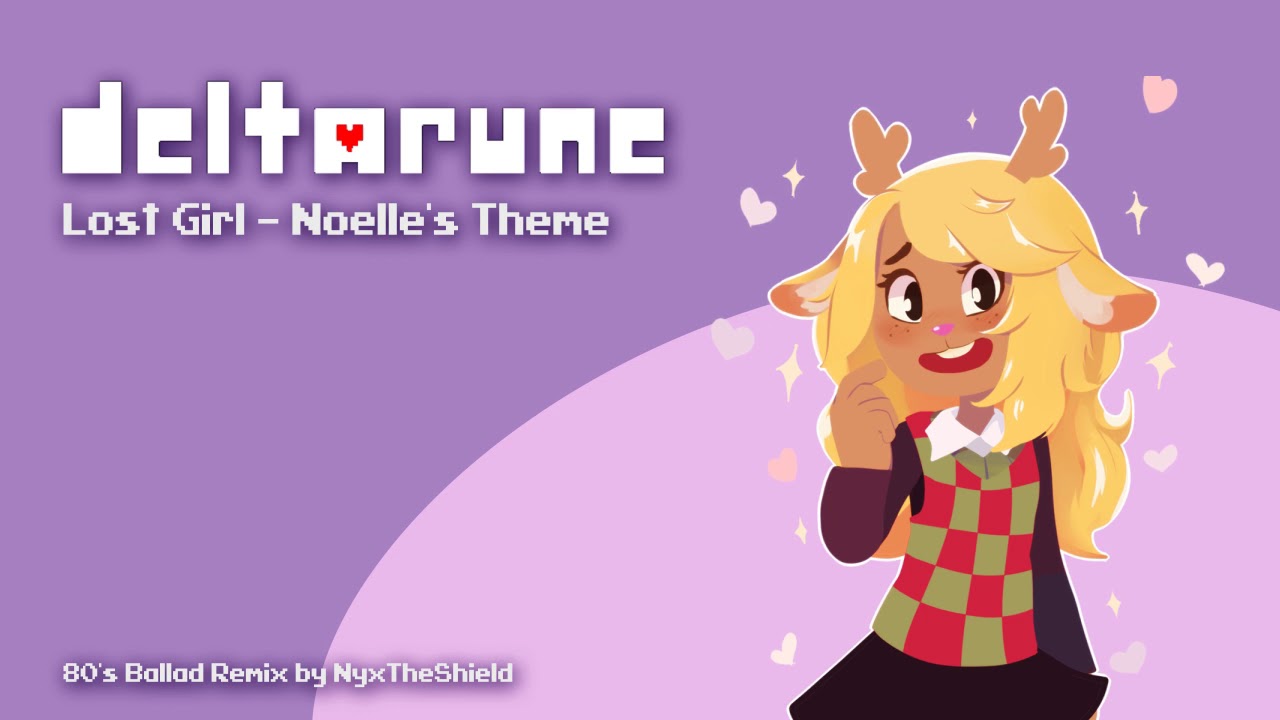 Deltarune - Lost Girl [Noelle's Theme Remix by NyxTheShield]