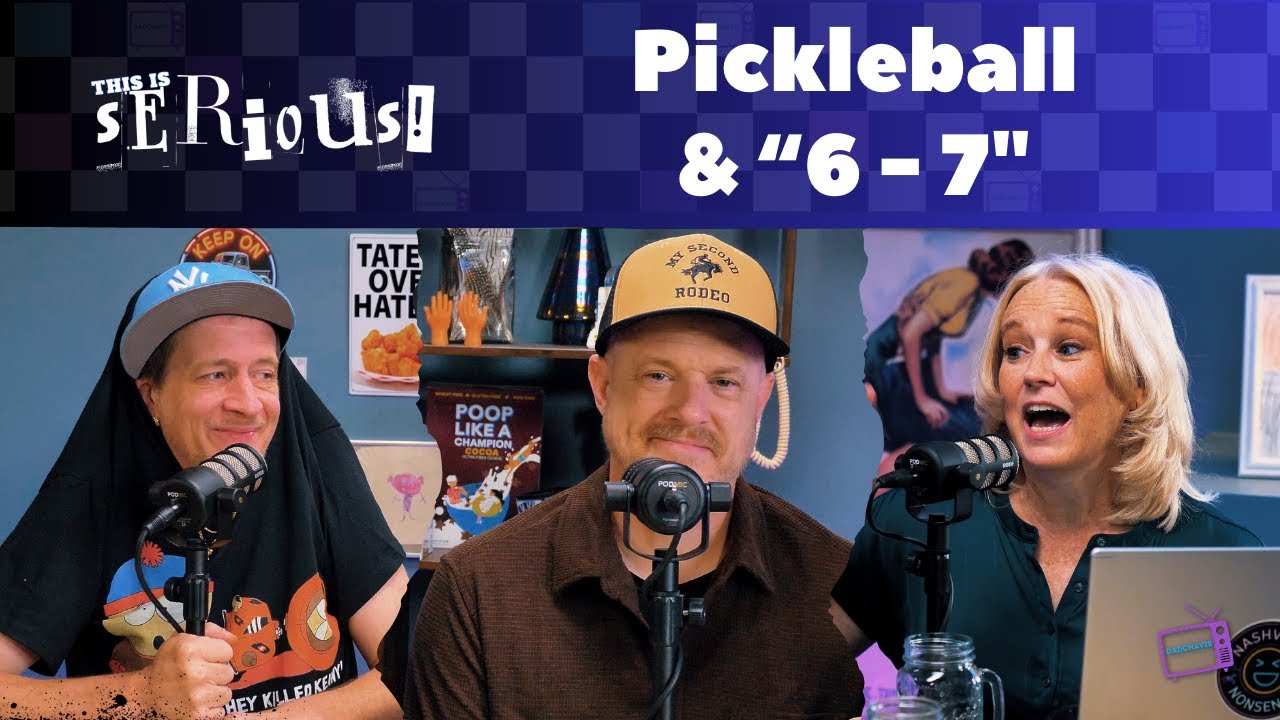 This Is Serious! | Ep #36 'Pickle Ball & 6 - 7'